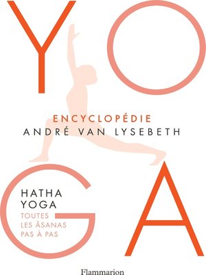 cover image of Encyclopédie Yoga. Hatha Yoga, toutes les âsanas pas à pas